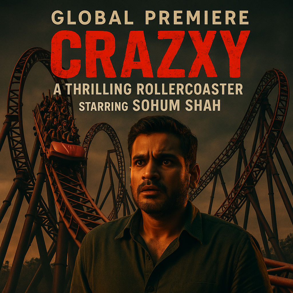 Global premiere of Crazxy, a thrilling rollercoaster starring Sohum Shah